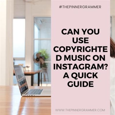 can you use copyrighted music on instagram while still respecting copyright laws and maintaining the integrity of your creative project?