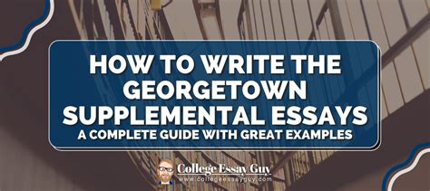 how to write georgetown supplemental essays: exploring the depths of personal narrative