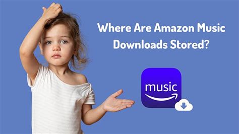 Where Are Amazon Music Downloads Stored and Why Do They Disappear When You Need Them Most?